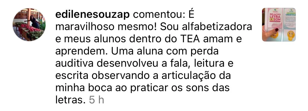 Depoimento @edilenesouzap: uma aluna com perda auditiva desenvolveu a fala, leitura e escrita observando a articulação da minha boca